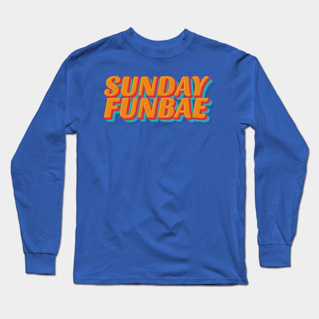 Sunday Funbae Long Sleeve T-Shirt by ScottyWalters